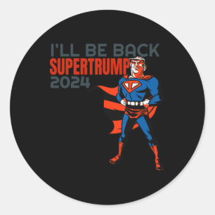 Trump 2024 I'll Be Back Super Hero  Classic Round Sticker