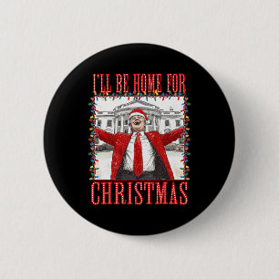 Trump 2024 I'll Be Home For Christmas Daddys Home 2 Inch Round Button