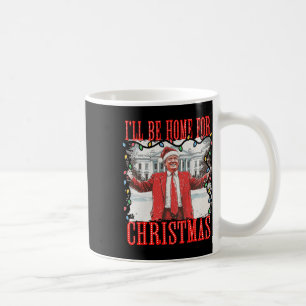 Trump 2024 I'll Be Home For Christmas Daddys Home  Coffee Mug