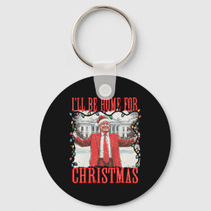 Trump 2024 I'll Be Home For Christmas Daddys Home Keychain