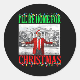 Trump 2024 I'll Be Home For Christmas Funny Trump Classic Round Sticker