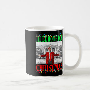 Trump 2024 I'll Be Home For Christmas Funny Trump Coffee Mug