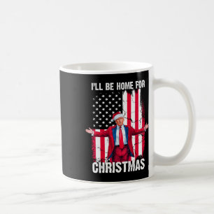 Trump 2024 I'll Be Home For Christmas Funny Trump  Coffee Mug