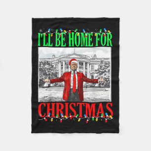 Trump 2024 I'll Be Home For Christmas Funny Trump  Fleece Blanket