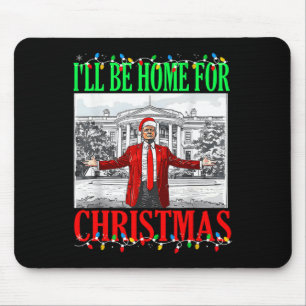Trump 2024 I'll Be Home For Christmas Funny Trump Mouse Pad