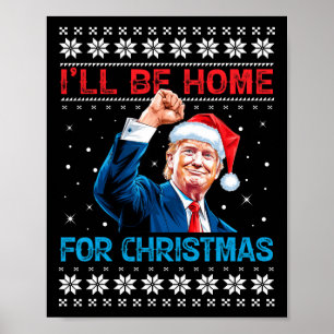 Trump 2024 I'll Be Home For Christmas Santa Xmas S Poster