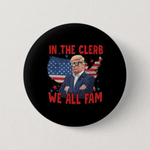 Trump 2024 In The Clerb We All Fam 45 47 American  2 Inch Round Button