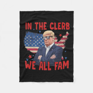 Trump 2024 In The Clerb We All Fam 45 47 American  Fleece Blanket