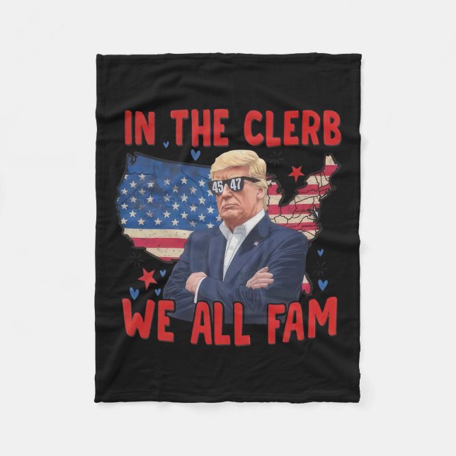 Trump 2024 In The Clerb We All Fam 45 47 American  Fleece Blanket (Front)