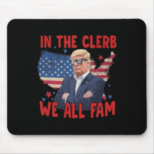 Trump 2024 In The Clerb We All Fam 45 47 American Mouse Pad