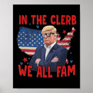 Trump 2024 In The Clerb We All Fam 45 47 American  Poster
