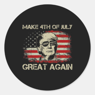 Trump 2024 Make 4th Of July Great Again American F Classic Round Sticker