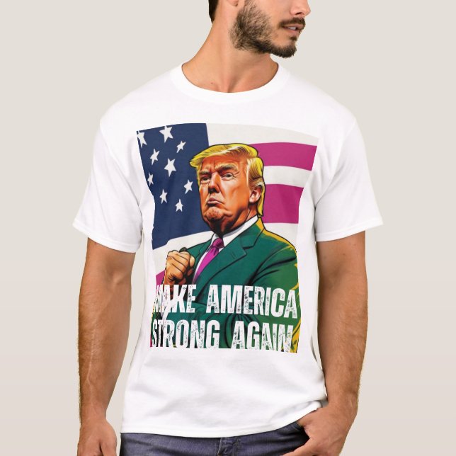 TRUMP 2024 MAKE AMERICA STRONG AGAIN T-Shirt (Front)