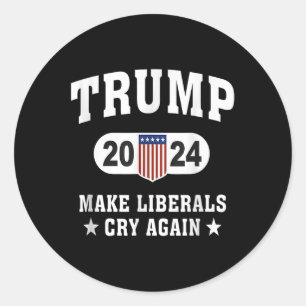 Trump 2024 Make Liberals Cry Again  Classic Round Sticker