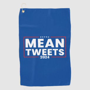 Trump 2024 Mean Tweets Election Golf Towel