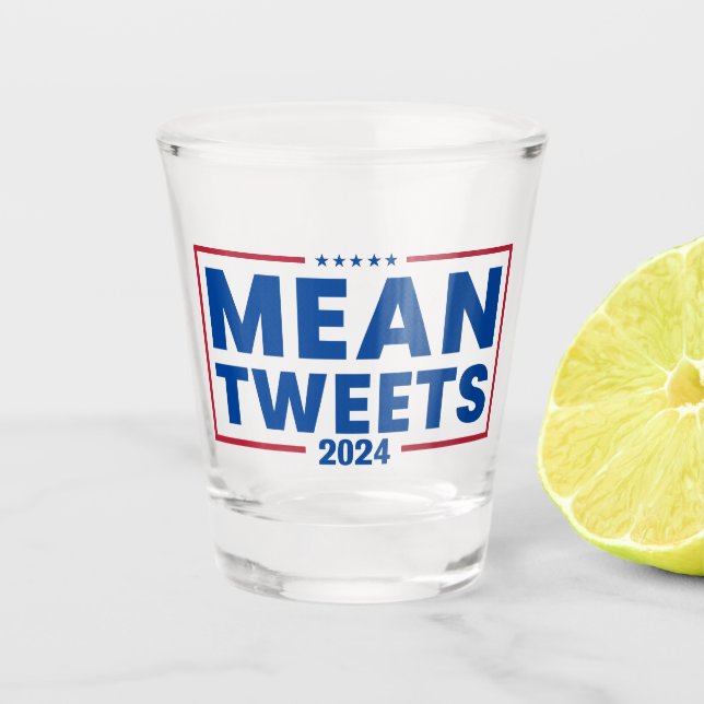 Trump 2024 Mean Tweets Election Shot Glass (Front)
