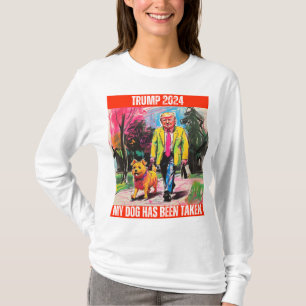 TRUMP 2024 MY DOG HAS BEEN TAKEN T-Shirt