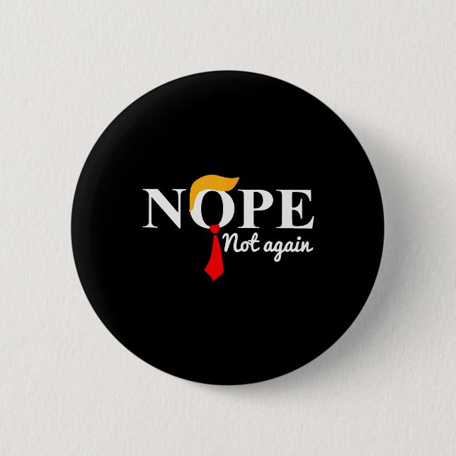 Trump 2024 Nope Not Again Funny Trump  2 Inch Round Button (Front)