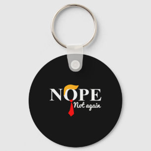 Trump 2024 Nope Not Again Funny Trump  Keychain