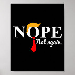 Trump 2024 Nope Not Again Funny Trump Poster