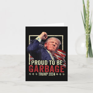 Trump 2024 Proud To Be Garbage Vote Trump Presiden Card