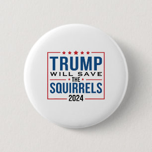 Trump 2024 Save The Squirrels Trump  2 Inch Round Button
