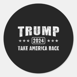 Trump 2024 Take America Back 4th Of July Men Women Classic Round Sticker