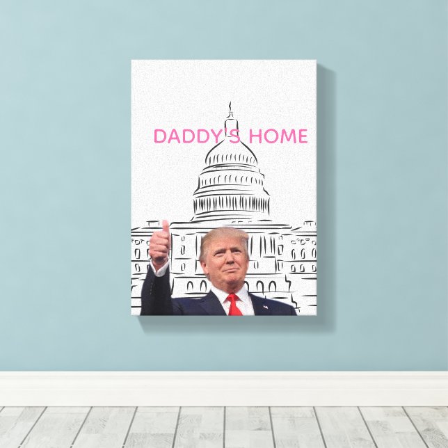 Trump 2024 Take America Back Daddy's Home  Canvas Print (Insitu(Wood Floor))
