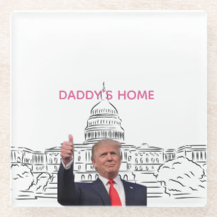Trump 2024 Take America Back Daddy's Home  Glass Coaster