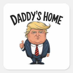 Trump 2024 Take America Back Daddy's Home  Square Sticker