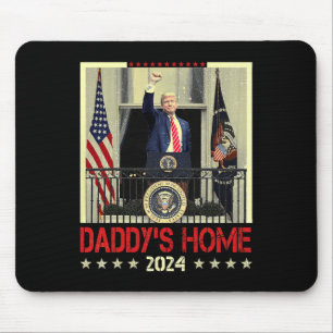 Trump 2024 Take America Back Daddy's Home Trump 20 Mouse Pad