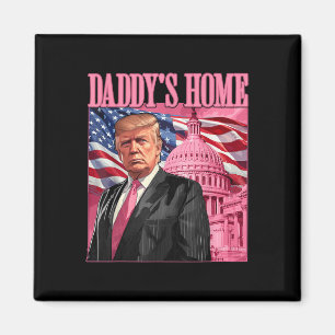 Trump 2024 Take America Back Daddys Home Trump Pin Magnet
