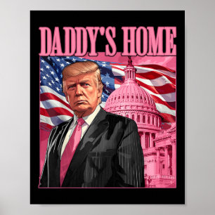 Trump 2024 Take America Back Daddys Home Trump Pin Poster