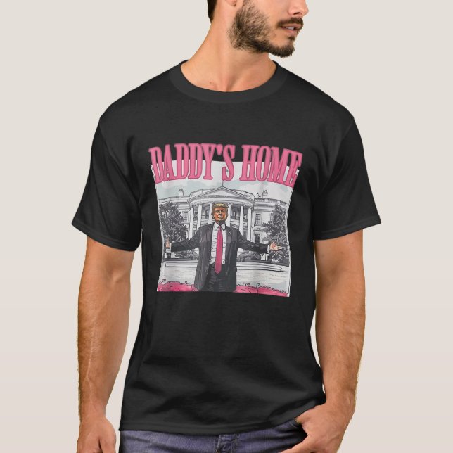 Trump 2024 Take America Back Daddy's Home Trump  T-Shirt (Front)