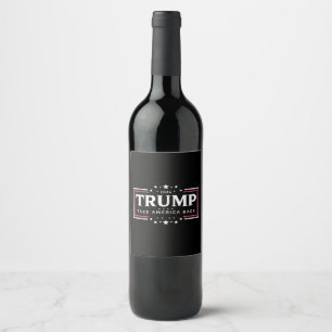 Trump 2024 Take America Back  Wine Label