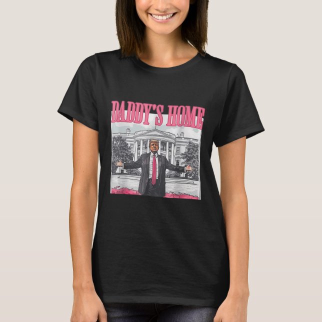 Trump 2024 Take America Ck Daddy's Home Trump Pink T-Shirt (Front)