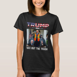Trump 2024 Take Out The Trash Funny Trump Garbage  T-Shirt