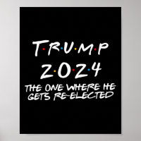 Trump 2024 The One Where He Gets Re Elected