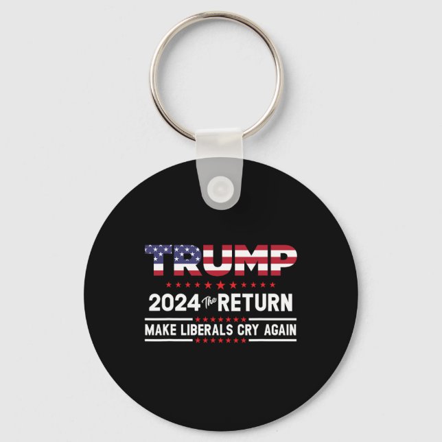 Trump 2024 The Return - Make Liberals Cry Again  Keychain (Front)