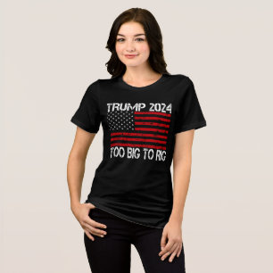 Trump 2024 Too Big To Rig - 2024 Elections Tri-Blend Shirt