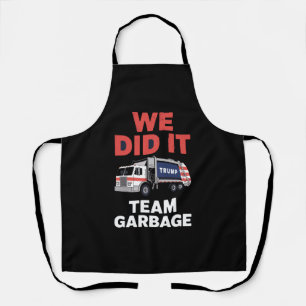 Trump 2024 Truck Garbage We Did It Team Garbage Apron