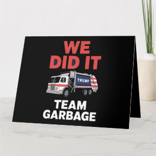 Trump 2024 Truck Garbage We Did It Team Garbage  Card