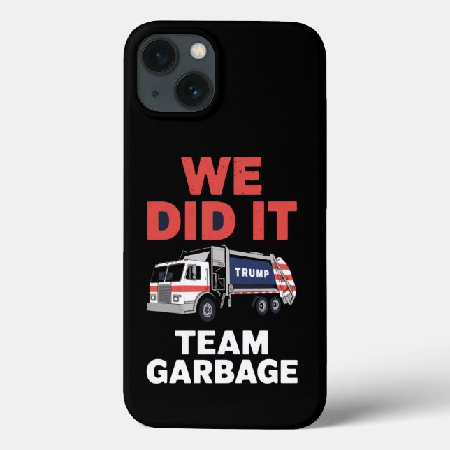 Trump 2024 Truck Garbage We Did It Team Garbage  Case-Mate iPhone Case (Back)