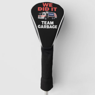Trump 2024 Truck Garbage We Did It Team Garbage  Golf Head Cover