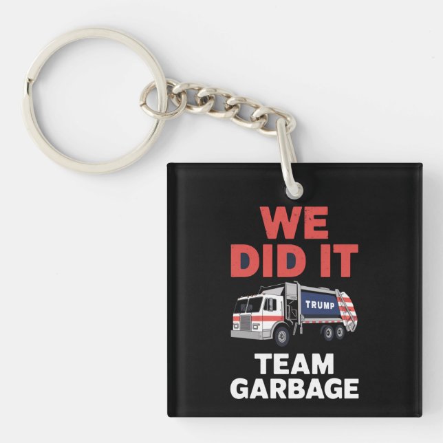 Trump 2024 Truck Garbage We Did It Team Garbage  Keychain (Front)