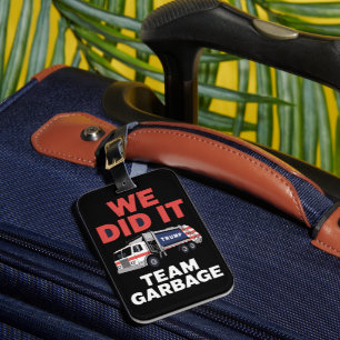 Trump 2024 Truck Garbage We Did It Team Garbage  Luggage Tag