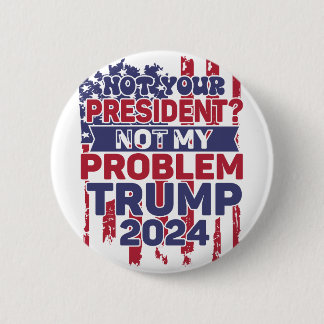 Trump 2024 Trump President 2 Inch Round Button