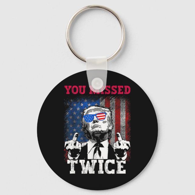 Trump 2024 Usa Flag You Missed Twice  Keychain (Front)