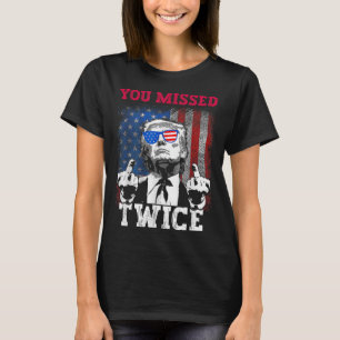 Trump 2024 Usa Flag You Missed Twice  T-Shirt