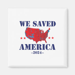 Trump 2024 We Saved America 2024 Election Results Magnet
